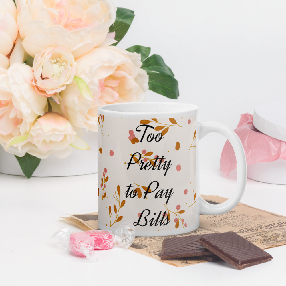 Too Pretty to Pay Bills Printed Glossy Mug