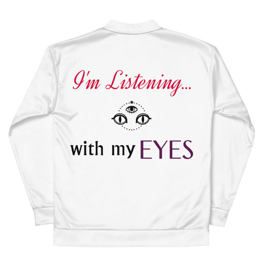 I'm Listening...with my EYES Unisex Bomber Jacket