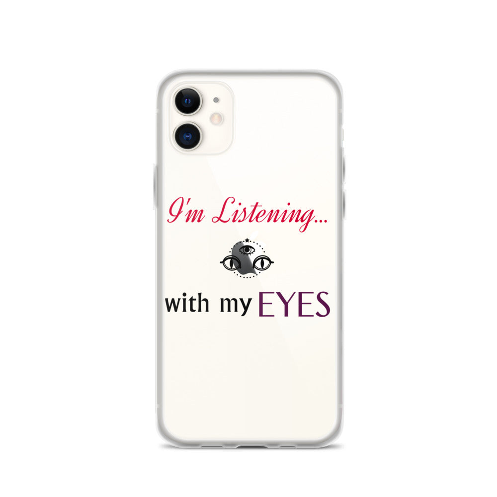 I'm Listening...with my EYES iPhone Case