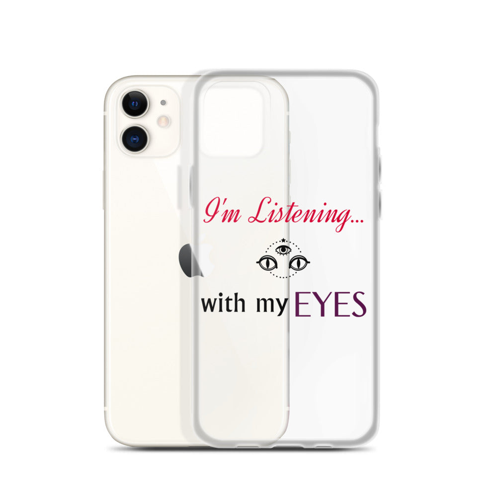 I'm Listening...with my EYES iPhone Case