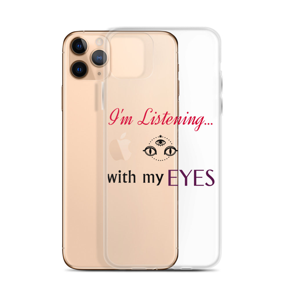 I'm Listening...with my EYES iPhone Case