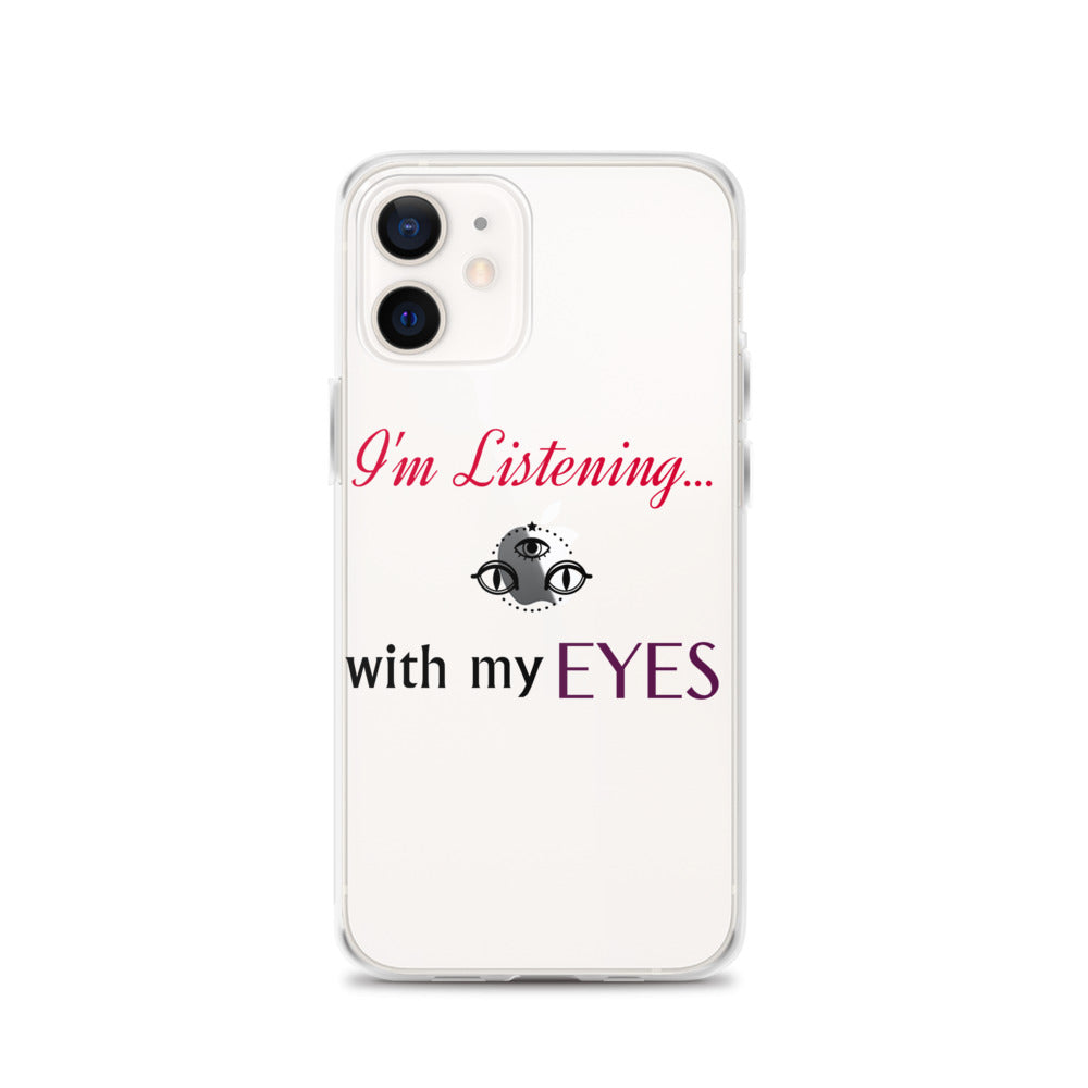 I'm Listening...with my EYES iPhone Case