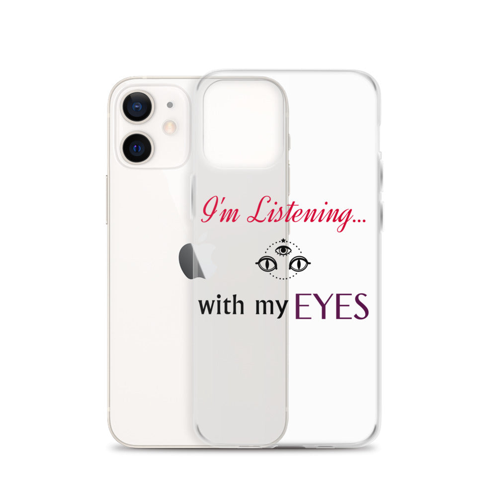 I'm Listening...with my EYES iPhone Case