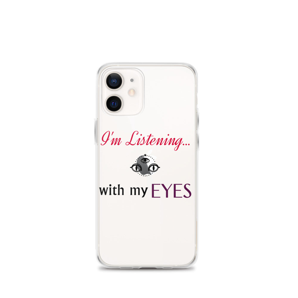 I'm Listening...with my EYES iPhone Case