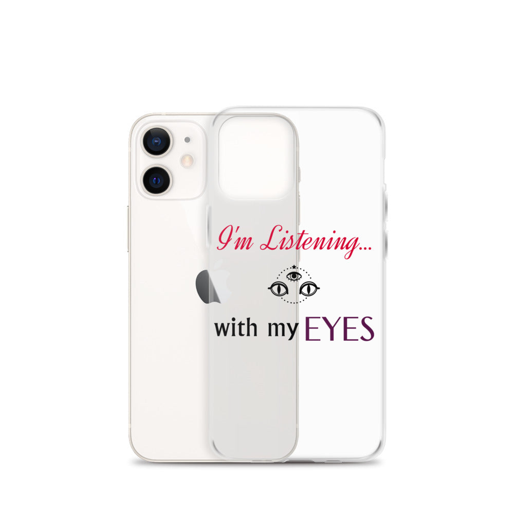 I'm Listening...with my EYES iPhone Case