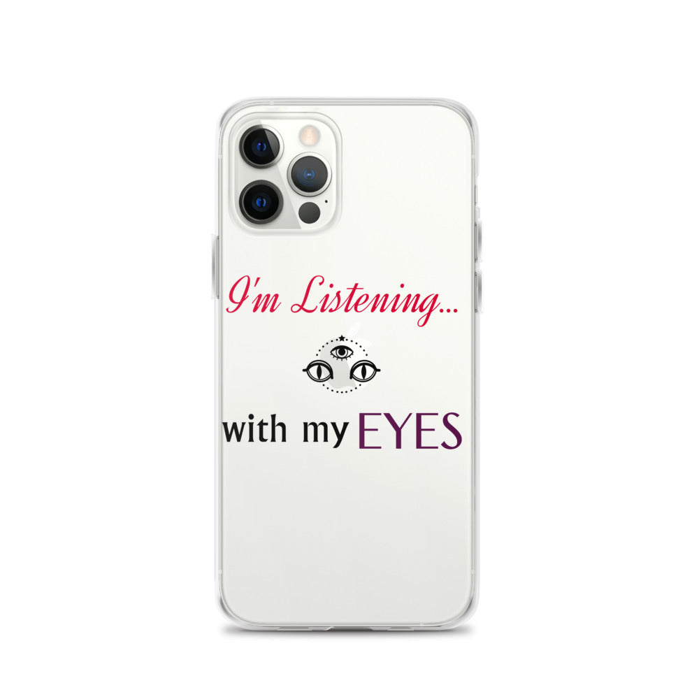 I'm Listening...with my EYES iPhone Case