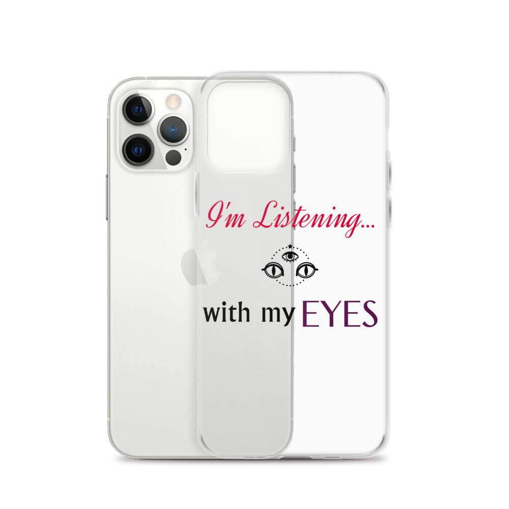 I'm Listening...with my EYES iPhone Case