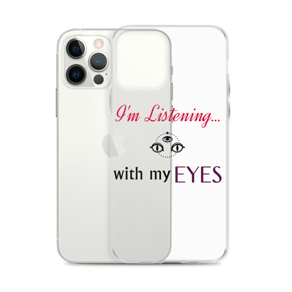 I'm Listening...with my EYES iPhone Case