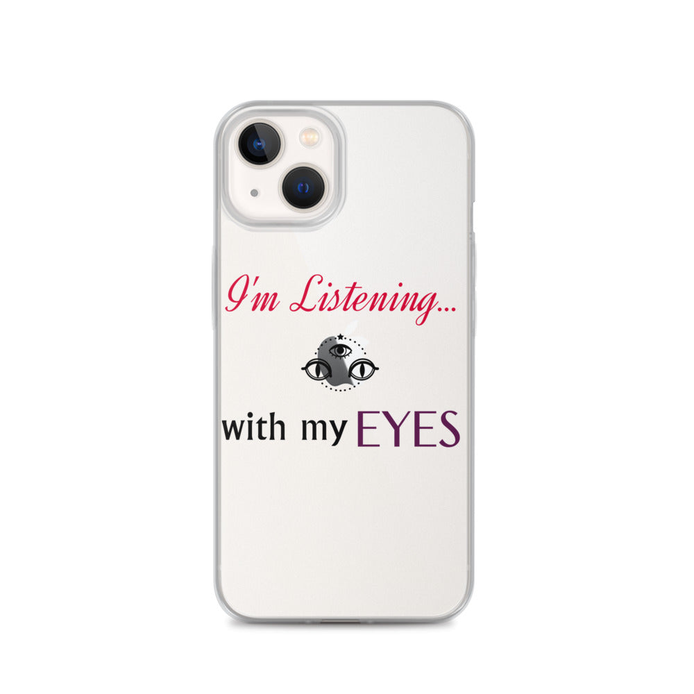 I'm Listening...with my EYES iPhone Case