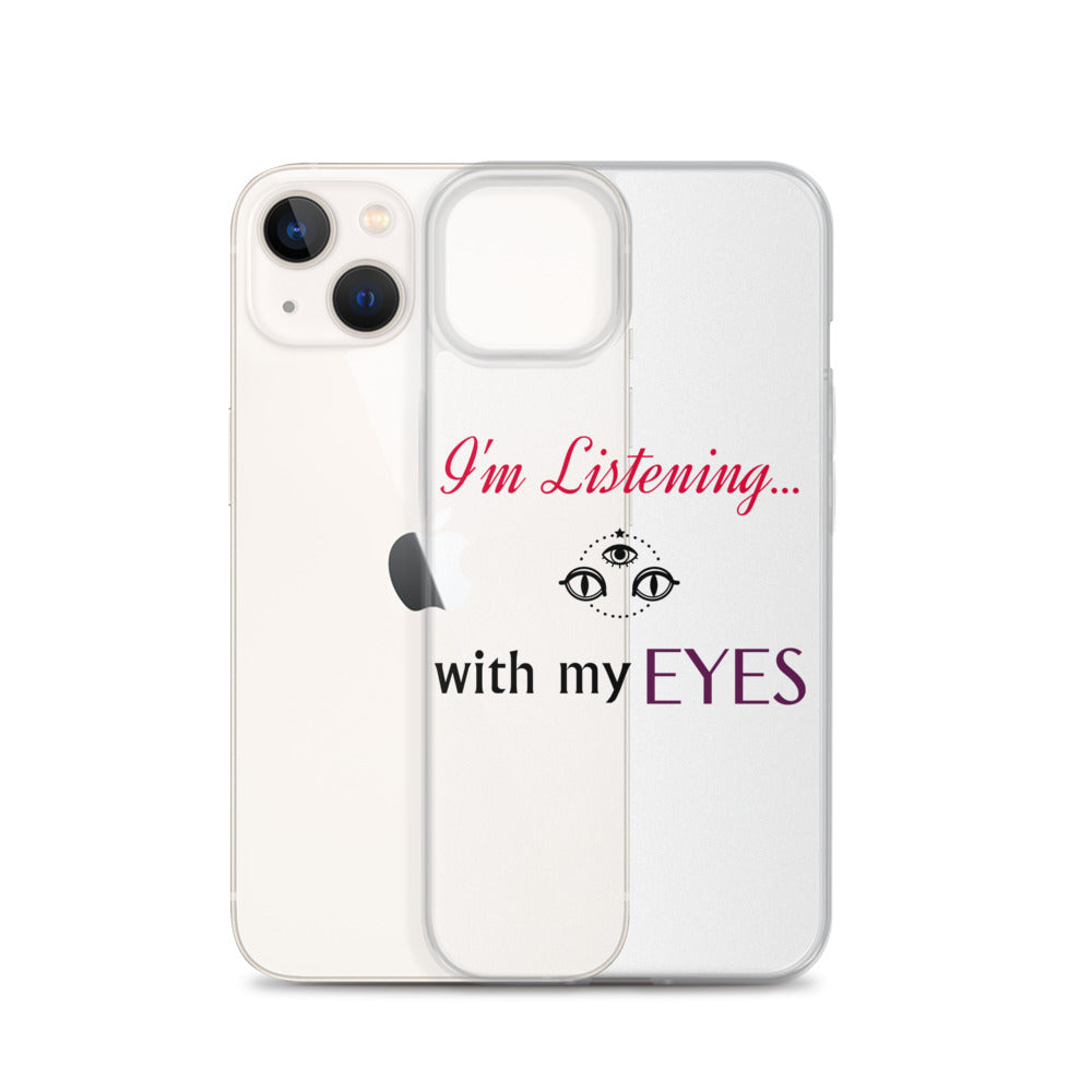 I'm Listening...with my EYES iPhone Case