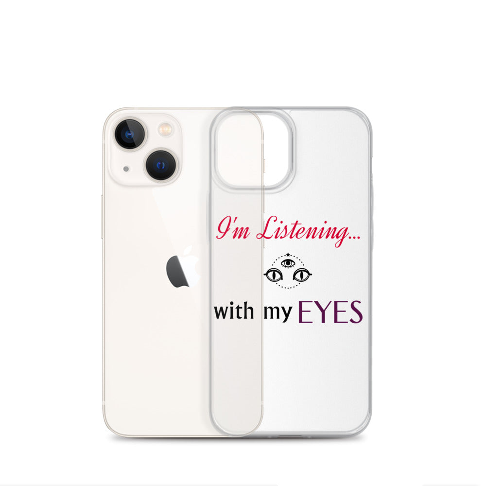 I'm Listening...with my EYES iPhone Case