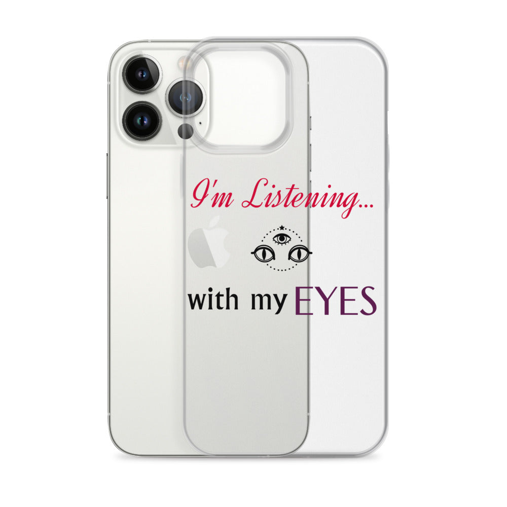 I'm Listening...with my EYES iPhone Case