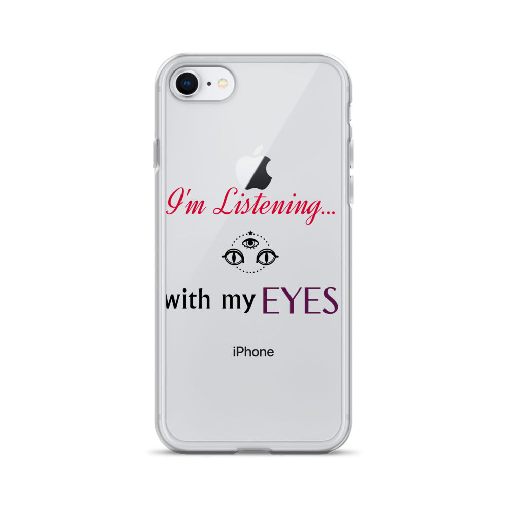 I'm Listening...with my EYES iPhone Case