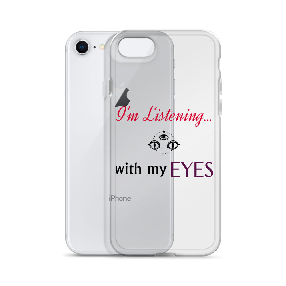 I'm Listening...with my EYES iPhone Case