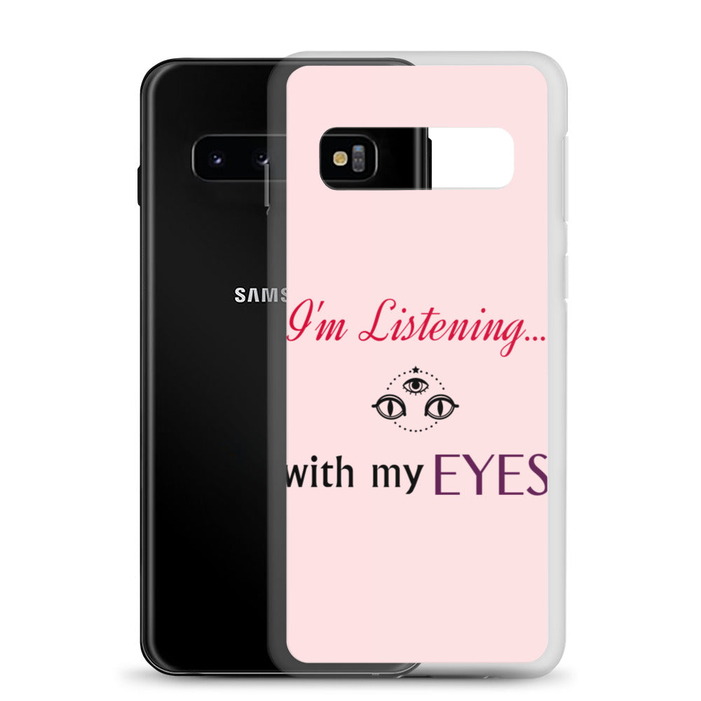 I'm Listening...with my EYES Samsung Case