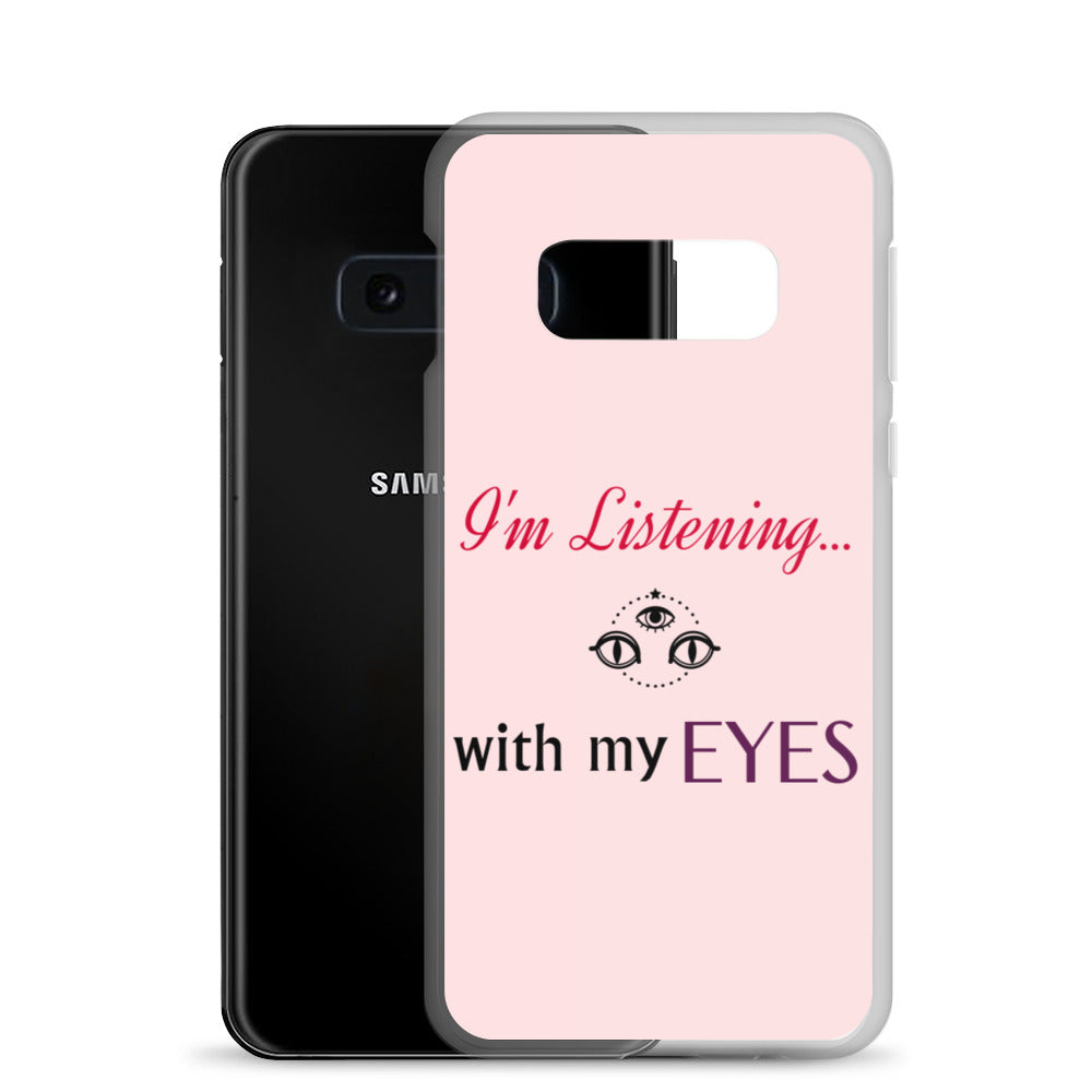 I'm Listening...with my EYES Samsung Case