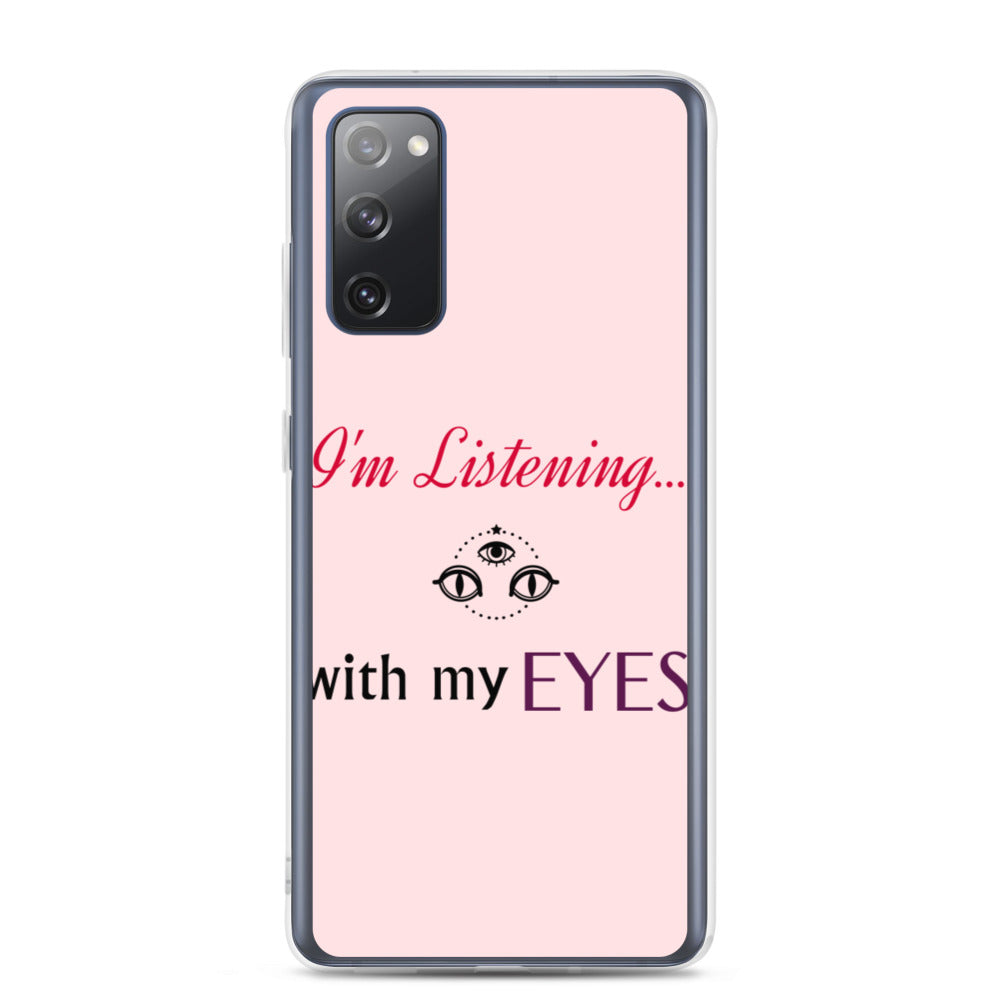 I'm Listening...with my EYES Samsung Case