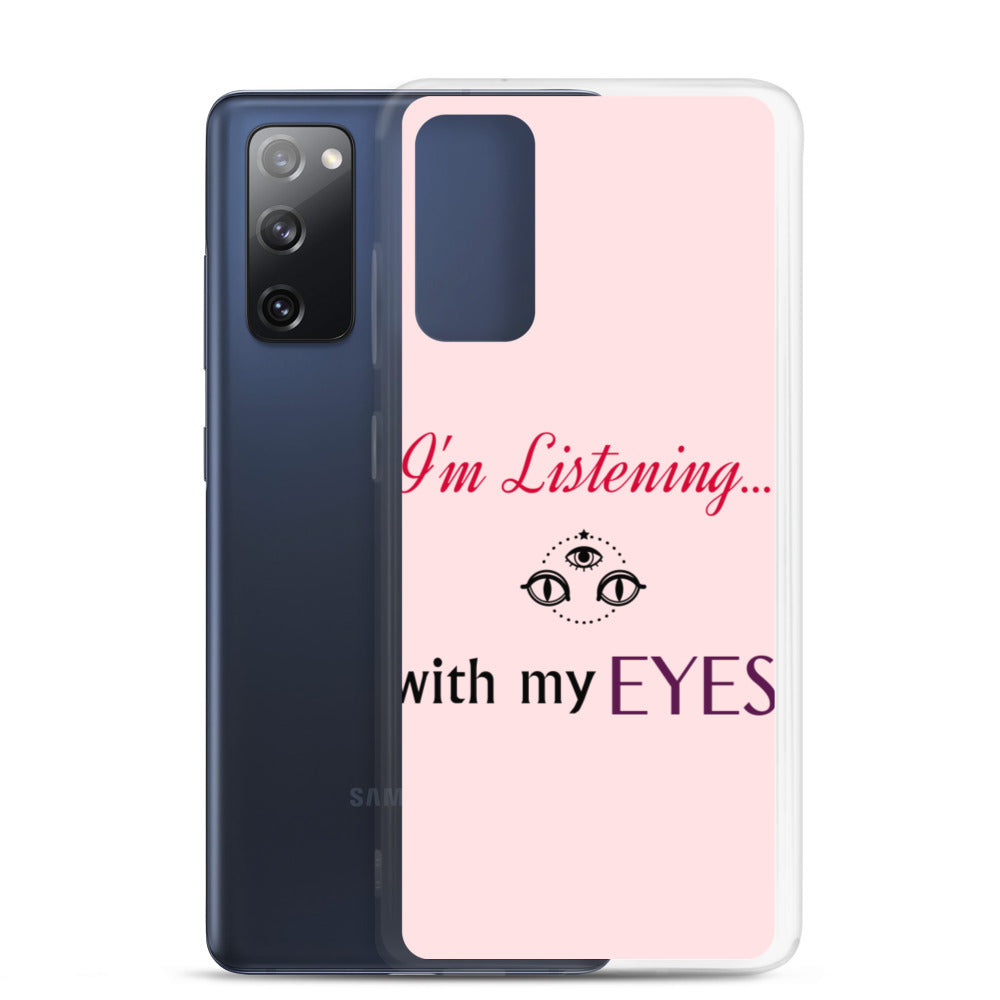 I'm Listening...with my EYES Samsung Case