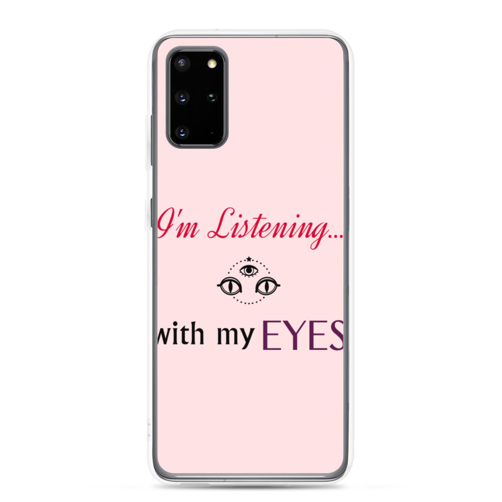 I'm Listening...with my EYES Samsung Case