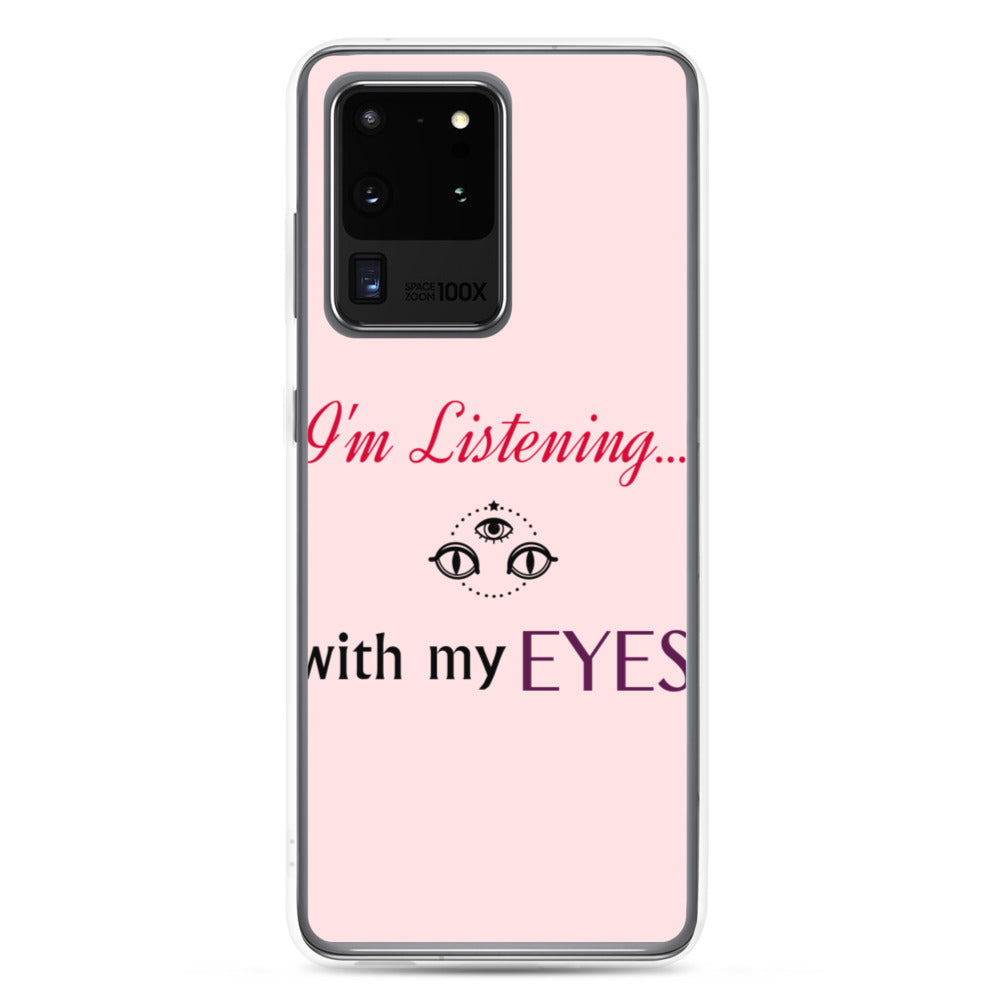 I'm Listening...with my EYES Samsung Case