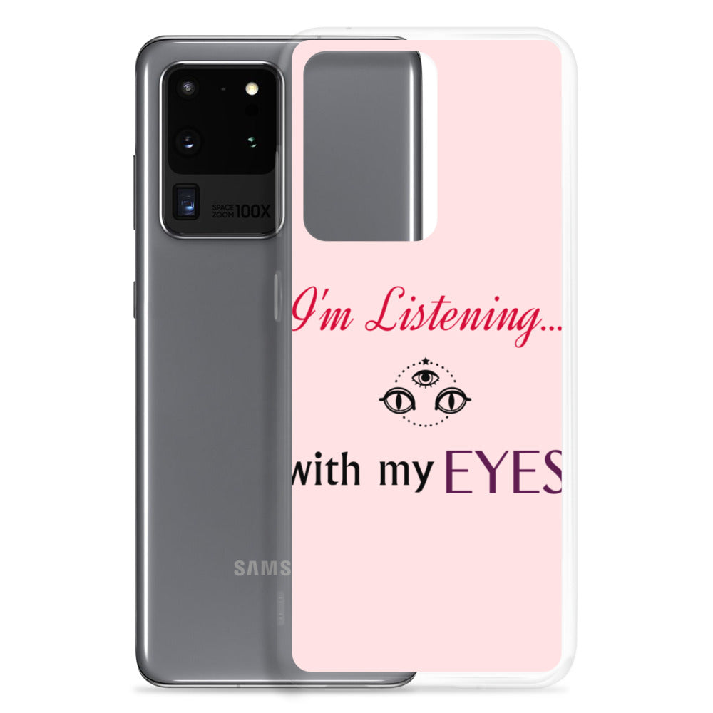 I'm Listening...with my EYES Samsung Case