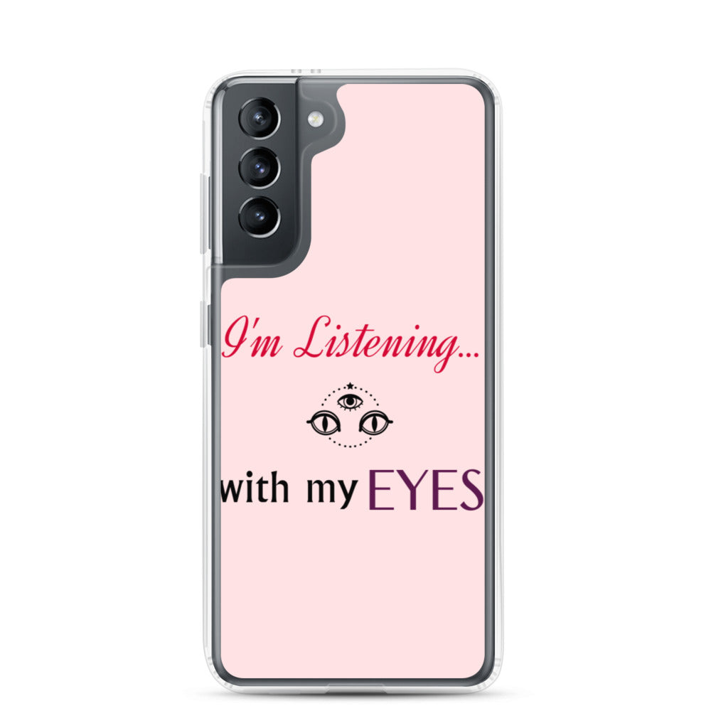 I'm Listening...with my EYES Samsung Case