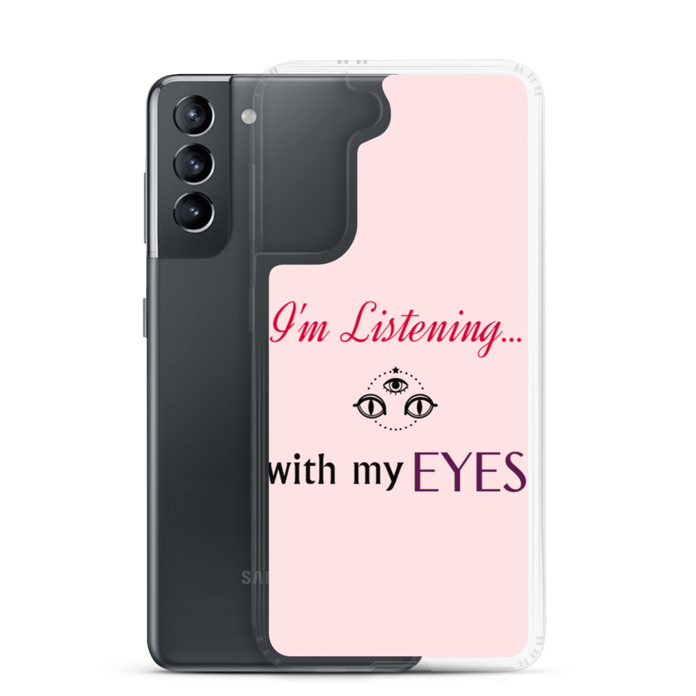 I'm Listening...with my EYES Samsung Case