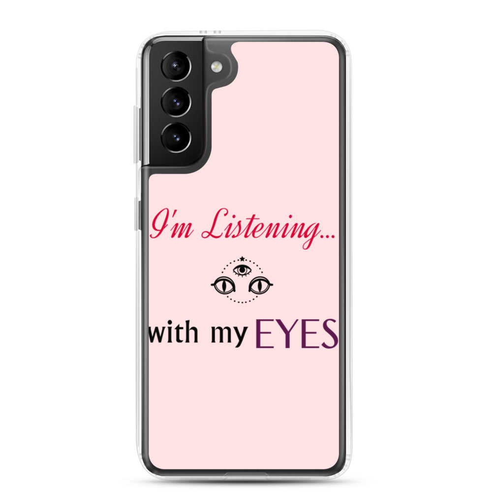 I'm Listening...with my EYES Samsung Case