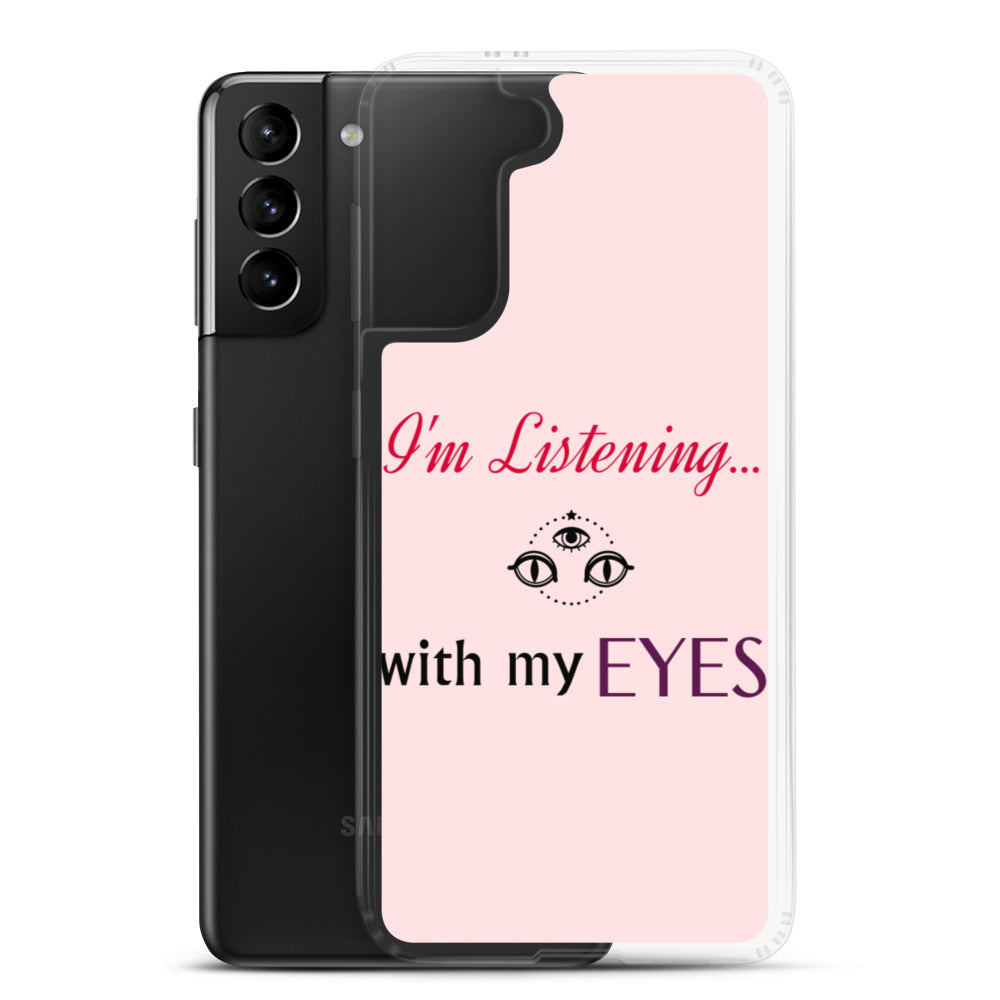 I'm Listening...with my EYES Samsung Case