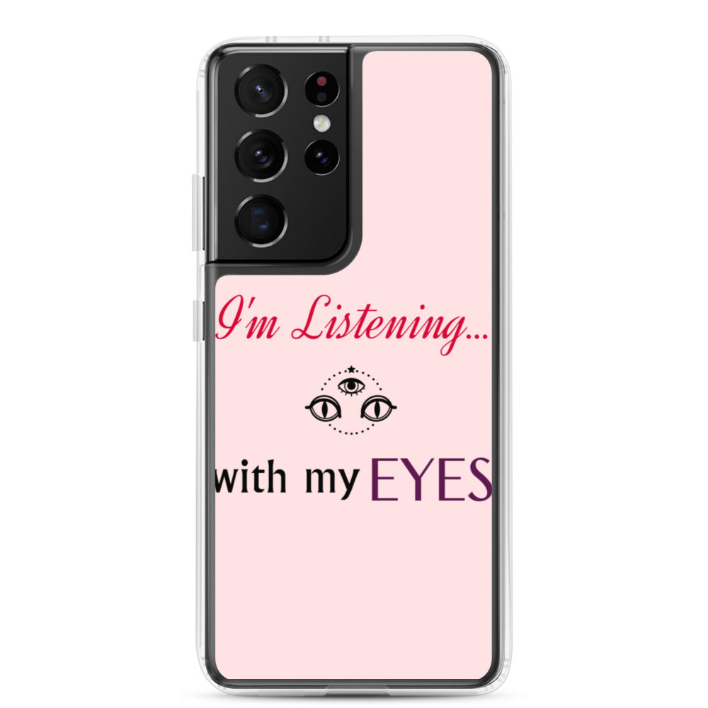 I'm Listening...with my EYES Samsung Case