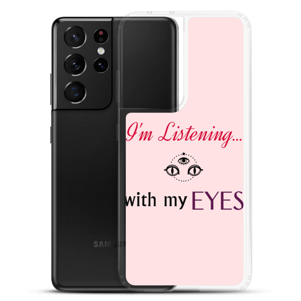 I'm Listening...with my EYES Samsung Case