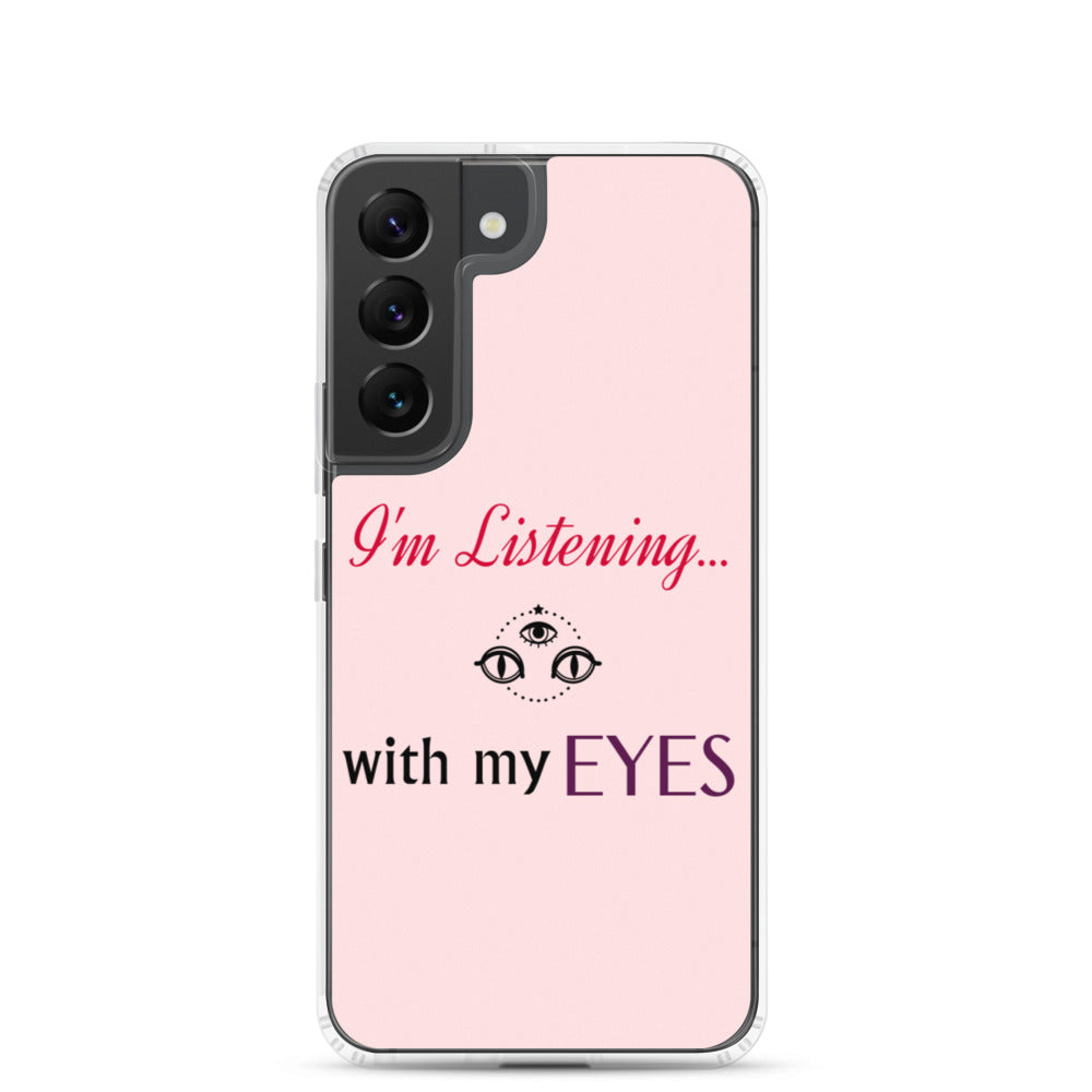 I'm Listening...with my EYES Samsung Case