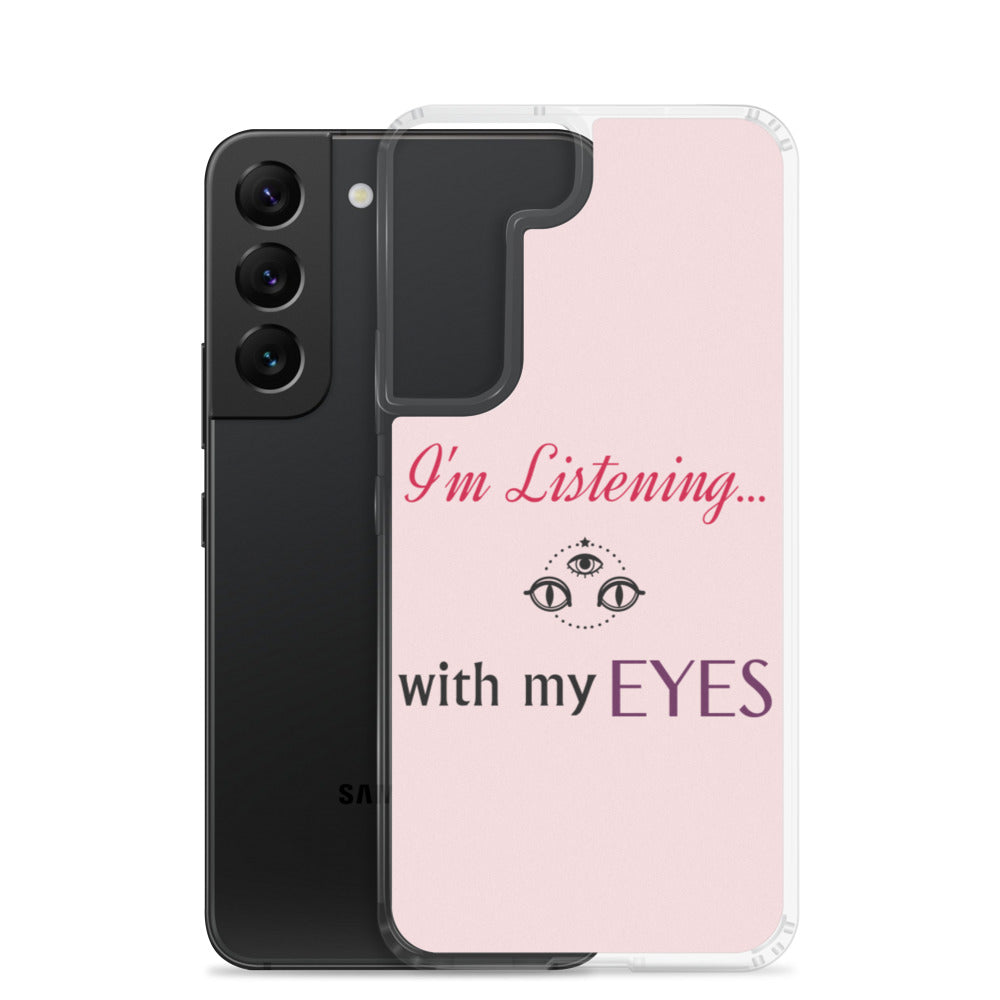 I'm Listening...with my EYES Samsung Case