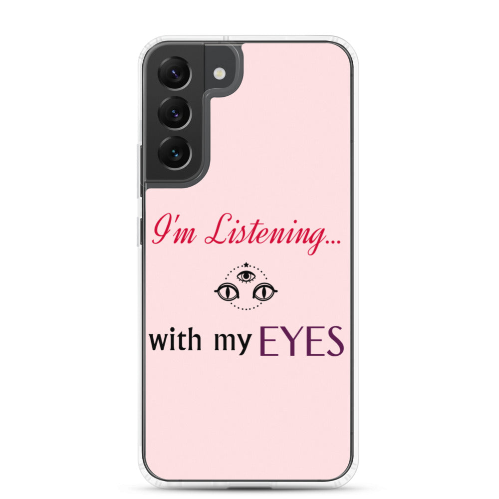 I'm Listening...with my EYES Samsung Case