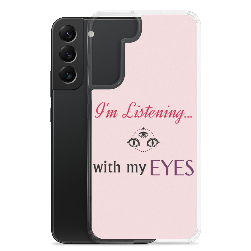 I'm Listening...with my EYES Samsung Case