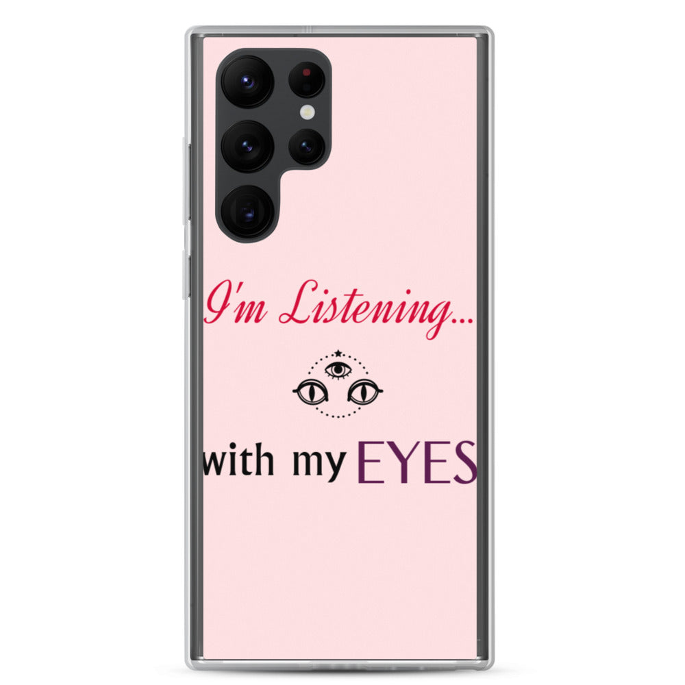 I'm Listening...with my EYES Samsung Case