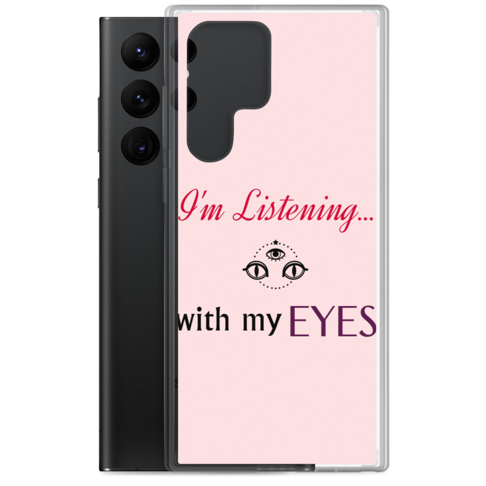 I'm Listening...with my EYES Samsung Case