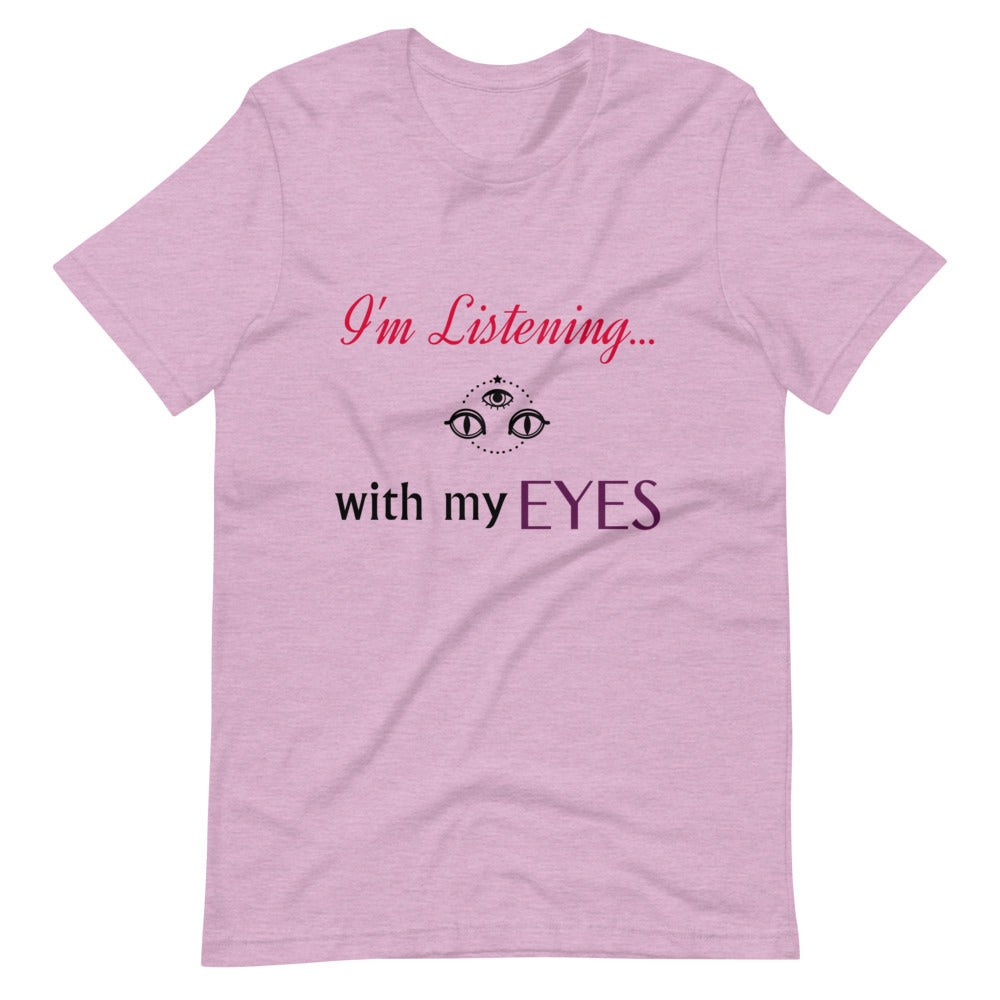 I'm Listening...with my EYES Short-sleeve unisex t-shirt