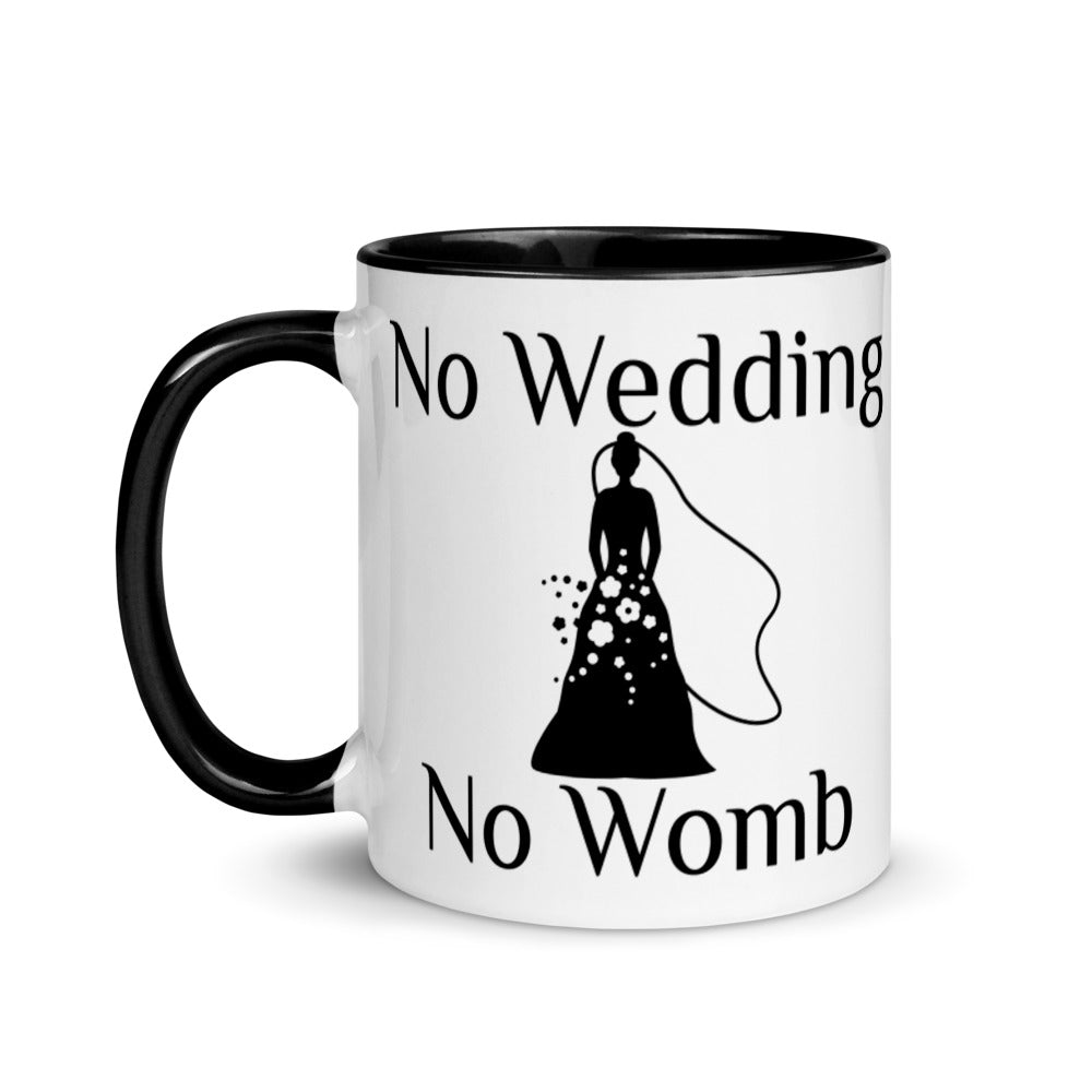 No Wedding No Womb Mug with Color Inside