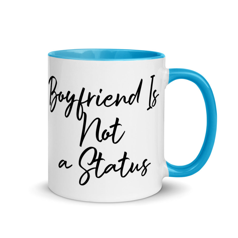 Boyfriend Is Not a Status Mug with Color Inside