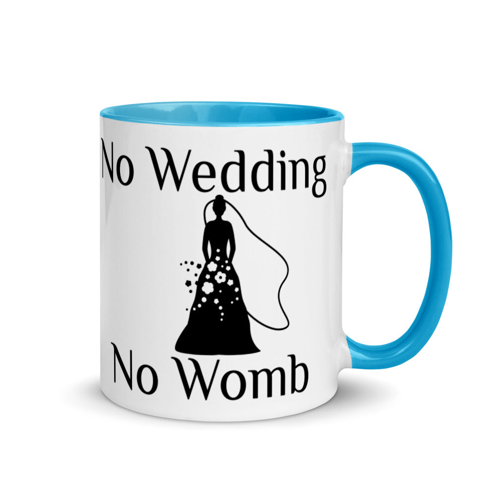 No Wedding No Womb Mug with Color Inside