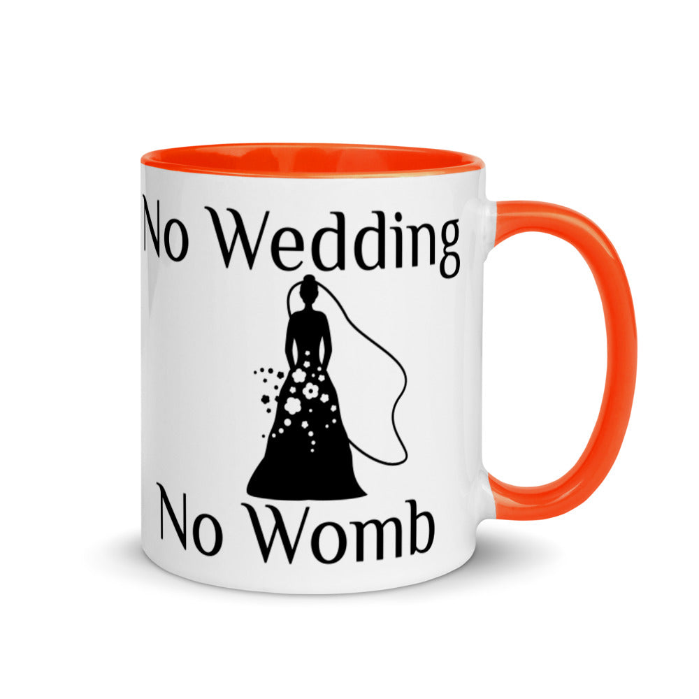 No Wedding No Womb Mug with Color Inside