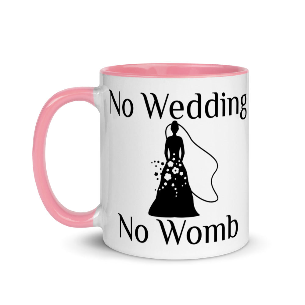 No Wedding No Womb Mug with Color Inside