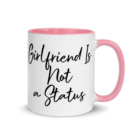 Girlfriend Is Not a Status Mug with Color Inside