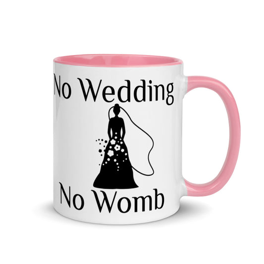 No Wedding No Womb Mug with Color Inside