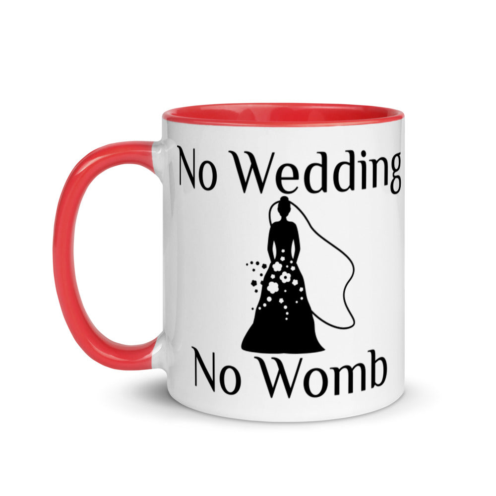 No Wedding No Womb Mug with Color Inside