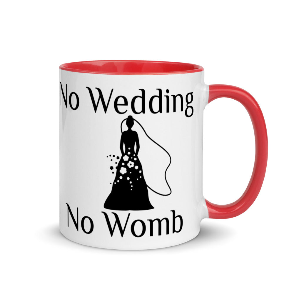 No Wedding No Womb Mug with Color Inside