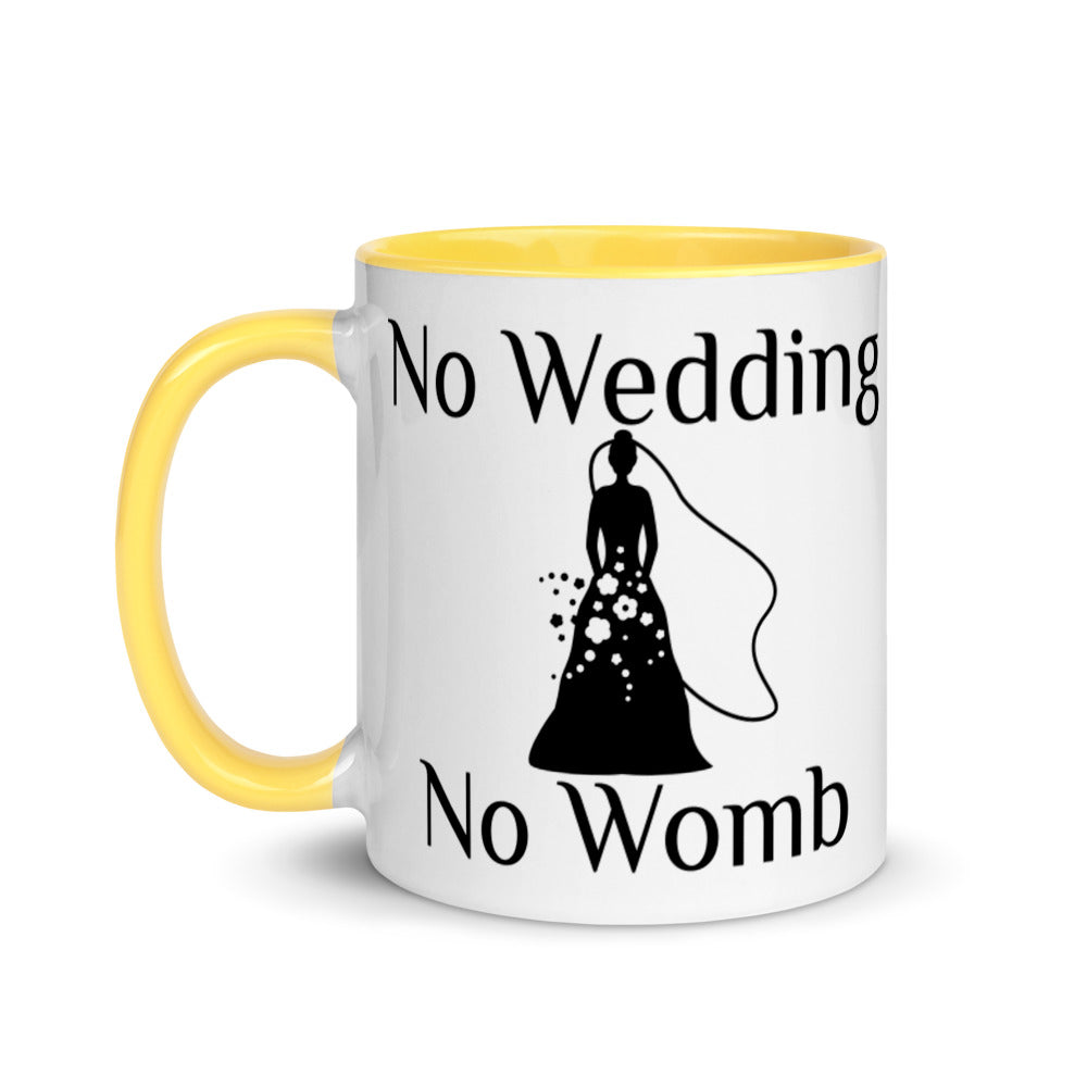 No Wedding No Womb Mug with Color Inside