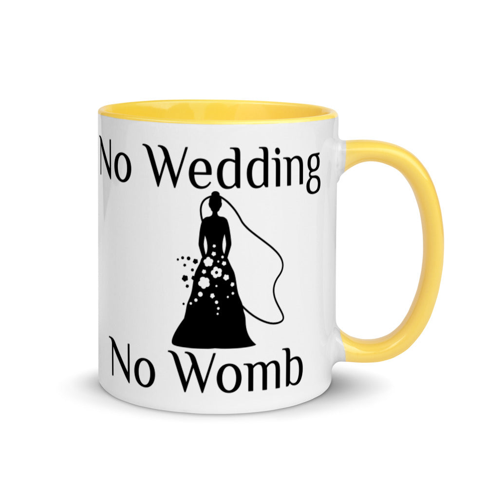 No Wedding No Womb Mug with Color Inside